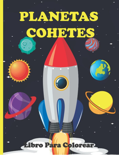 Libro: Libro Para Colorear Planetas Y Cohetes: Descubre El F