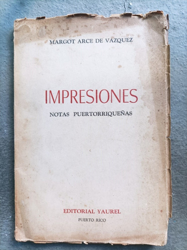 Impresiones. Notas Puertorriqueñas - Arce De Vazquez, Margot (Usado)
