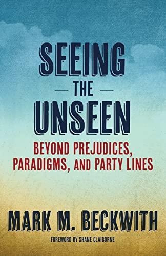 Seeing The Unseen: Beyond Prejudices, Paradigms, And Party L