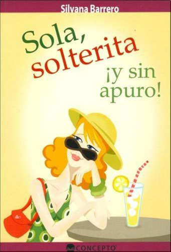 Sola, Solterita Y Sin Apuros!