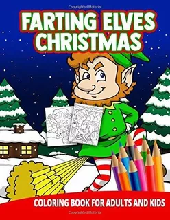 Farting Elves Christmas Coloring Book For Adults And Kids :