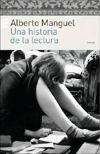 Una Historia De La Lectura, De Manguel, Alberto. Editorial Emecé, Tapa Tapa Blanda En Español