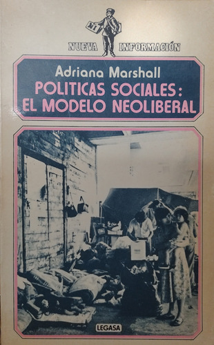 Politicas Sociales: El Modelo Neoliberal - Adriana Marshall