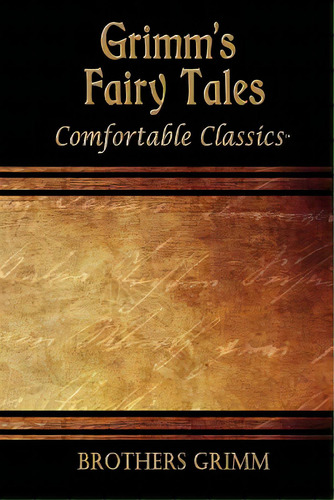 Grimm's Fairytales: Comfortable Classics, De Grimm. Editorial Createspace, Tapa Blanda En Inglés