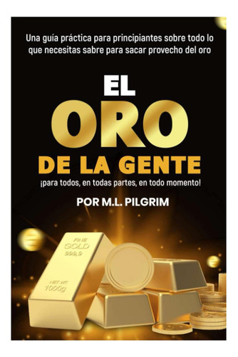 Libro: El Oro De La Gente: ¡para Todos, En Todas Partes, En