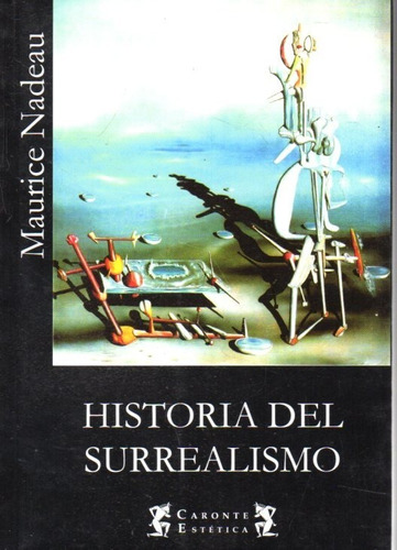 Historia Del Surrealismo Maurice Nadeau Caronte