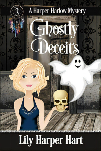 Ghostly Deceits, De Hart, Lily Harper. A Harper Harlow Mystery, Vol. 3. Editorial Createspace, Tapa Blanda En Inglés
