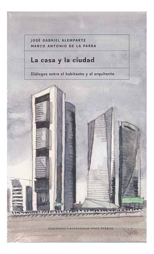 La Casa Y La Ciudad: No Aplica, De De La Parra, Marco Antonio. Editorial Finis Terrae, Tapa Blanda En Español