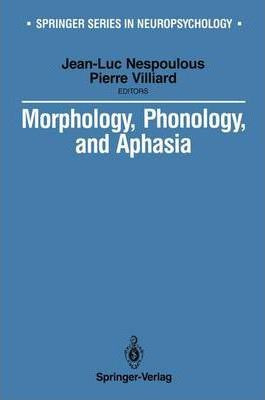 Libro Morphology, Phonology, And Aphasia - Jean-luc Nespo...