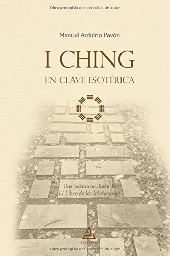 Libro: I Ching En Clave Esotérica: Una Lectura Ocultista De 