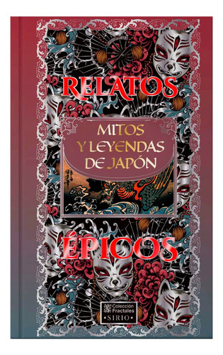 Relatos Épicos - Mitos Y Leyendas De Japón/ Edición De Lujo