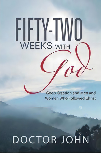Fifty-two Weeks With God, De Doctor John. Editorial Balboa Press, Tapa Blanda En Inglés