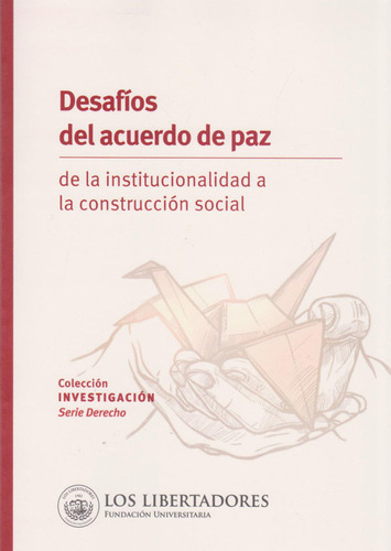 Desafíos del Acuerdo de Paz: Desafíos del Acuerdo de Paz, de Varios autores. Serie 9585478213, vol. 1. Editorial U. Los Libertadores, tapa blanda, edición 2018 en español, 2018