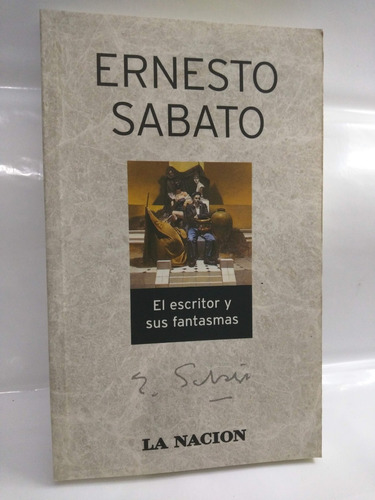 El Escritor Y Sus Fantasmas Ernesto Sabato La Nacion 