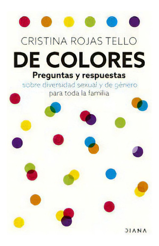 De Colores, De Cristina Rojas. Editorial Diana, Edición 1 En Español