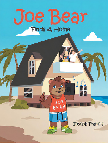 Joe Bear Finds A Home, De Francis, Joseph., Vol. 1. Editorial Newman Springs Pub Inc, Tapa Dura En Inglés