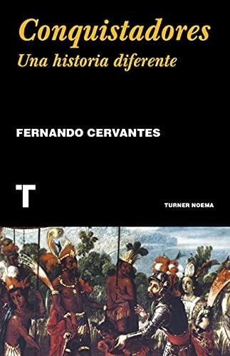 Conquistadores. Una Historia Diferente - Fernando Cervantes