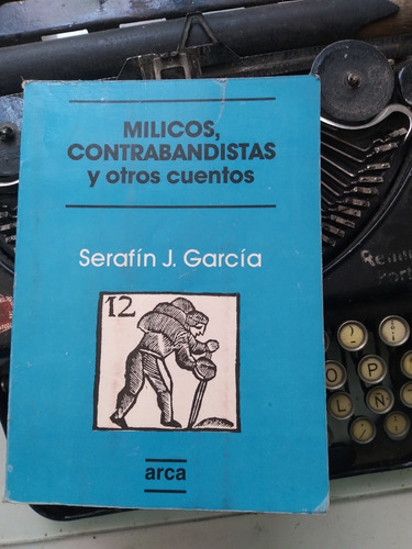 Milicos Contrabandistas Y Otros Cuentos / Serafín J. García