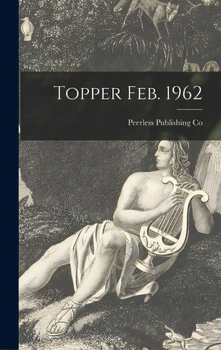Topper Feb. 1962, De Peerless Publishing Co. Editorial Hassell Street Pr, Tapa Dura En Inglés