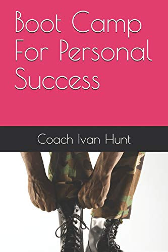 Boot Camp For Personal Success (en Inglés) / Coach Ivan Hunt
