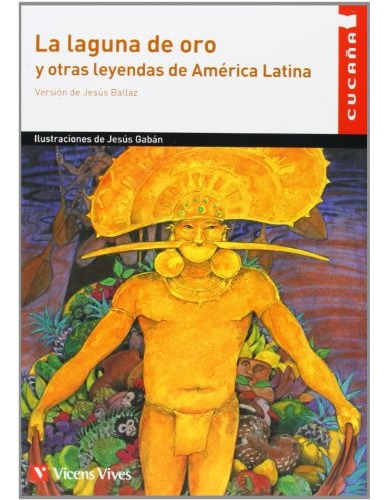 La Laguna De Oro Y Otras Leyendas De A.latina - Jesús Ballaz