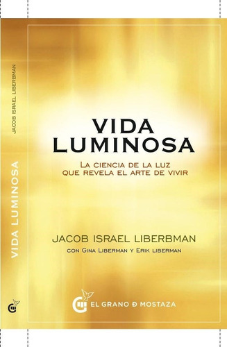 Vida Luminosa. La Ciencia De La Luz Que Revela El Arte De Vi