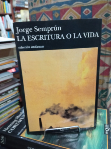 La Escritura O La Vida  - Jorge Semprun