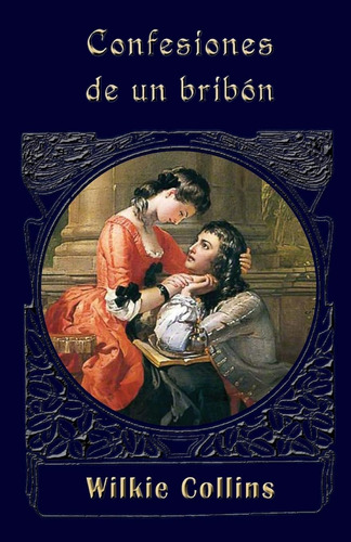 Libro: Confesiones De Un Bribón (edición En Español)