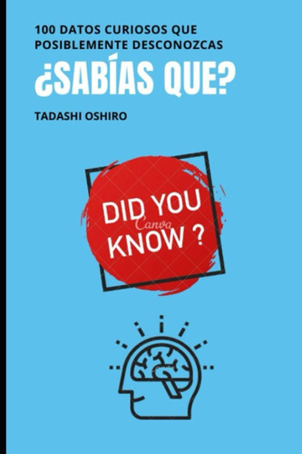 Libro ¿sabías Que?: 100 Datos Curiosos Que Posiblemente Desc