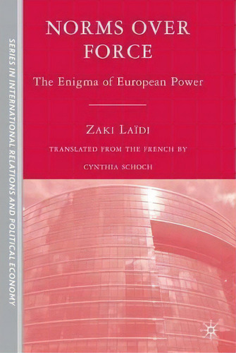 Norms Over Force : The Enigma Of European Power, De Z. Laidi. Editorial Palgrave Macmillan En Inglés