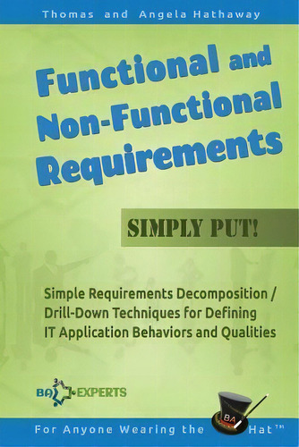 Functional And Non-functional Requirements Simply Put! : Simple Requirements Decomposition / Dril..., De Angela Hathaway. Editorial Createspace Independent Publishing Platform, Tapa Blanda En Inglés