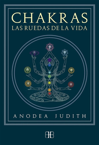 Chakras- Las Ruedas De La Vida - Judith, Anodea