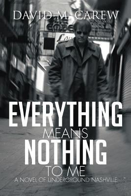 Libro Everything Means Nothing To Me: A Novel Of Undergro...