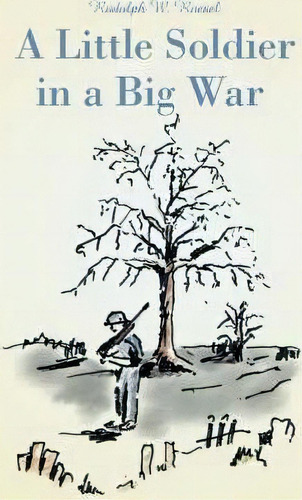A Little Soldier In A Big War, De Rudolph W Roesel. Editorial Iuniverse, Tapa Blanda En Inglés