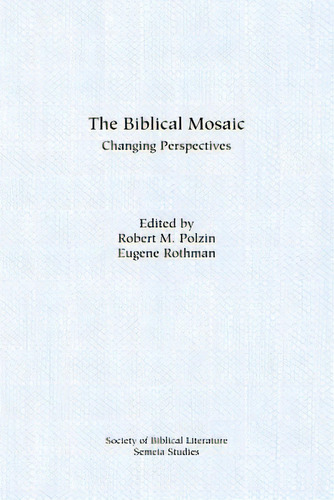 The Biblical Mosaic: Changing Perspectives, De Polzin, Robert M.. Editorial Soc Of Biblical Literature, Tapa Blanda En Inglés