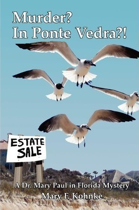 Murder In Ponte Vedra?! - Mary F Kohnke (paperback)