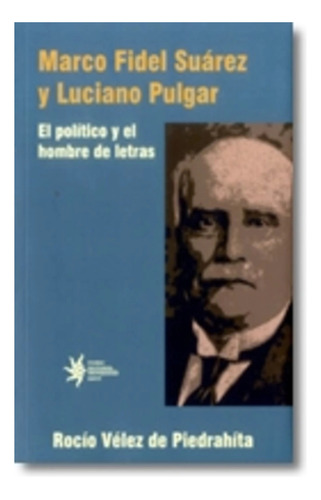 Libro Marco Fidel Suarez Y Luciano Pulgarin