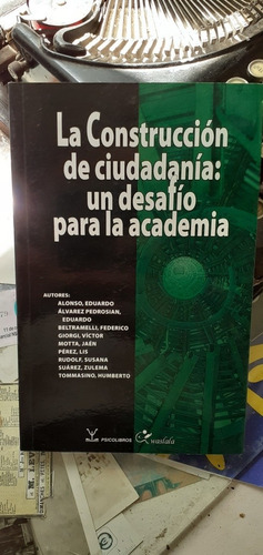 La Construcción De Ciudadanía: Un Desafío Academico / Varios