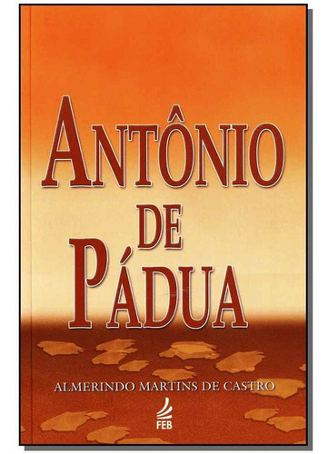 Antônio De Pádua, De Almerindo Martins De Castro. Editora Feb Em Português