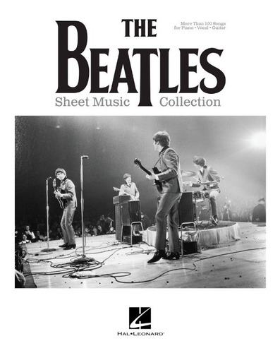 The Beatles Sheet Music Collection: More Than 100 Songs For 