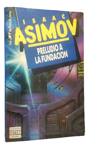 Preludio A La Fundacion Isaac Asimov Saga Fundacion