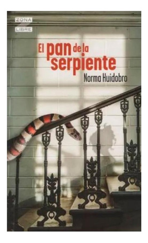 El Pan De La Serpiente Huidobro Norma Norma None