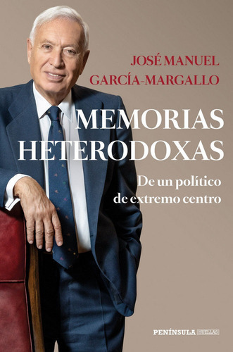 Memorias Heterodoxas, De García-margallo, José Manuel. Editorial Ediciones Península, Tapa Blanda En Español