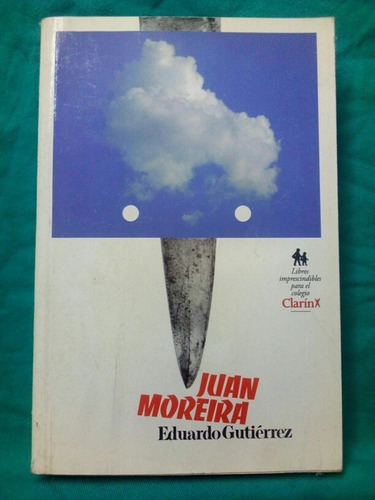 Juan Moreira - Eduardo Gutiérrez / Clarín