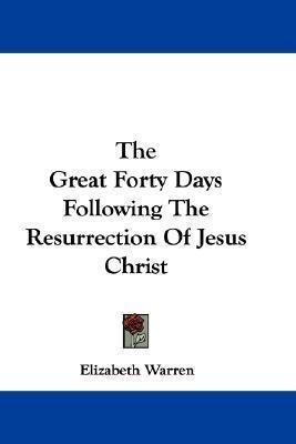 The Great Forty Days Following The Resurrection Of Jesus ...