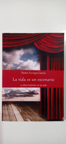 La Vida Es Un Escenario Néstor Enrique García Librosur