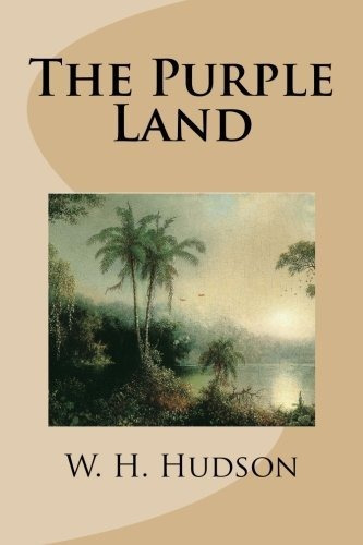 Book : The Purple Land - W. H. Hudson