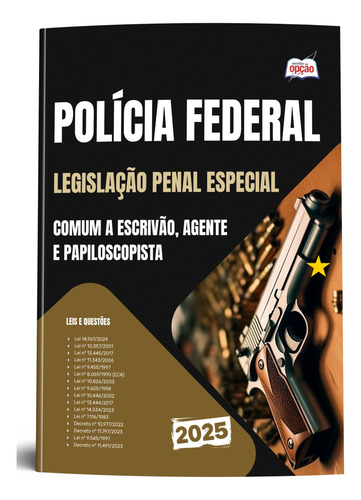 Apostila Legislação Penal Especial - Comum A Escrivão, Agente E Papiloscopista - Polícia Federal Pf 2025 - Editora Opção