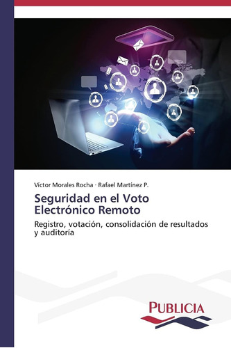 Libro: Seguridad En El Voto Electrónico Remoto: Registro, Vo