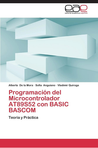 Libro: Programación Del Microcontrolador At89s52 Con Basic B